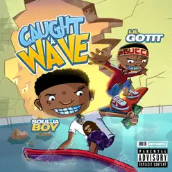Caught a Wave (feat. Lil Got It) - Single - Soulja Boy Tell Em Caught a Wave (feat. Lil Got It) - Single - Soulja Boy Tell Em