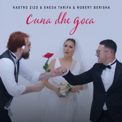 Cuna Dhe Goca (feat. Eneda Tarifa & Robert Berisha) - Single