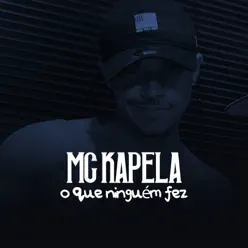 O Que Ninguém Fez - Single - MC Kapela O Que Ninguém Fez - Single - MC Kapela