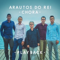 Chora (Playback) - Single - Arautos do Rei