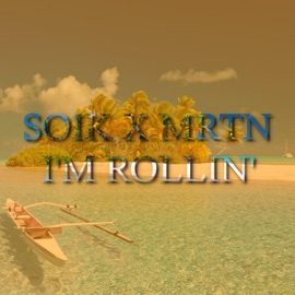 I'm Rollin' (feat. Mrtn) Soik