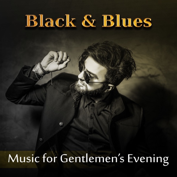 Black & Blues: Music for Gentlemen’s Evening