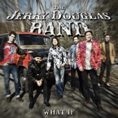 The Jerry Douglas Band - What If