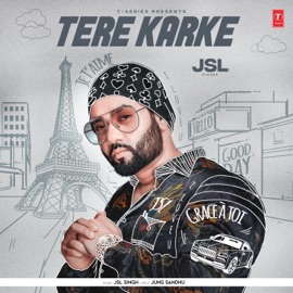 Tere Karke JSL Singh