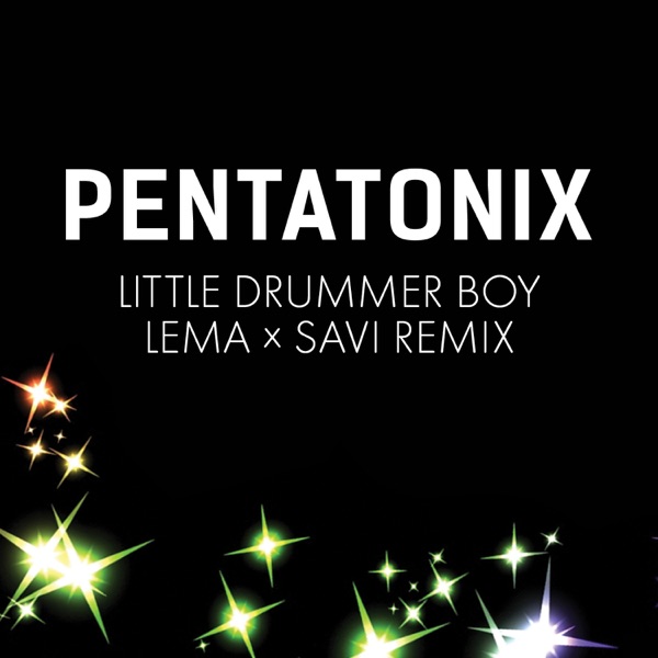 Little Drummer Boy (Lema x Savi Remix) - Single - Pentatonix