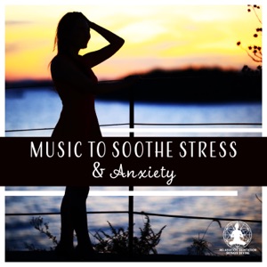 Music to Soothe Stress & Anxiety - Healing Meditation Sounds to Feel Calm, Instant Relaxation, Therapy for Insomnia, Positive Affirmations