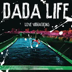 Love Vibrations (Remixes) - Dada Life Love Vibrations (Remixes) - Dada Life