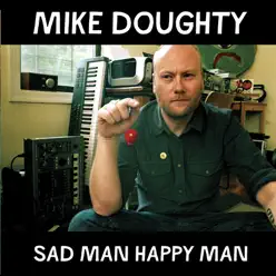Sad Man Happy Man (Bonus Track Version) - Mike Doughty Sad Man Happy Man (Bonus Track Version) - Mike Doughty