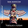 Tortillas to Totems: Motorcycling Mexico, the USA & Canada – Side tracked by the Unexpected - Sam Manicom