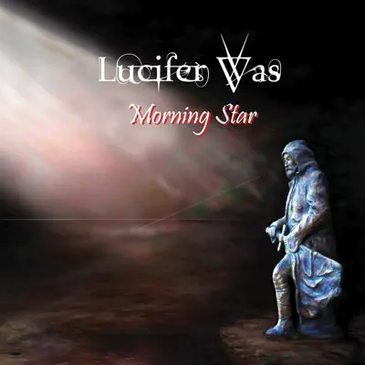 Morning Star - Lucifer Was