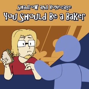 You Should Be a Baker (feat. Bonecage) - Single