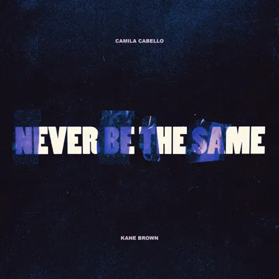 Never Be the Same (feat. Kane Brown) - Single - Camila Cabello