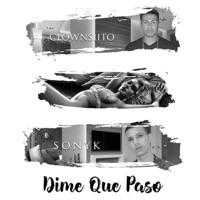 Dime Qué Pasó (feat. Clownsito) - Single - Sonyk Rk & Clownsito