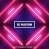DJ Mayson - Anywhere You Go