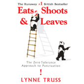 Eats, Shoots &amp; Leaves: The Zero Tolerance Approach to Punctuation (Unabridged) - Lynne Truss Cover Art