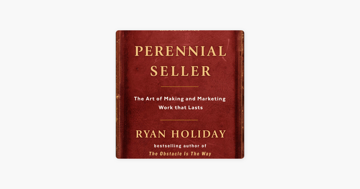 Perennial Seller: The Art of Making and Marketing Work that Lasts  (Unabridged) on Apple Books