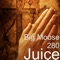 Juice - Big Moose 280 lyrics