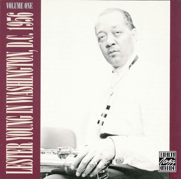 Lester Young In Washington, D.C. 1956, Vol. 1 (Live) - Lester Young