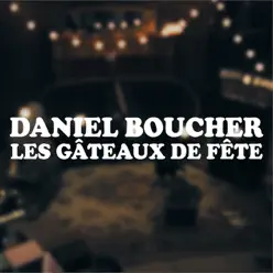 Les gâteaux de fête - Single - Daniel Boucher Les gâteaux de fête - Single - Daniel Boucher