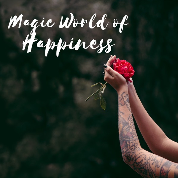 Magic World of Happiness - Soothing Piano, Violin, Guitar, Harp & Deep Relaxation Music