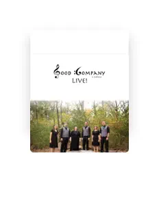 Listen to Good Company a Cappella, watch music videos, read bio, see tour dates & more!