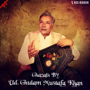 Ghazals By UD. Ghulam Mustafa Khan - Single