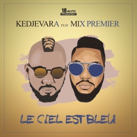 Le ciel est bleu (feat. Mix Premier) Kedjevara