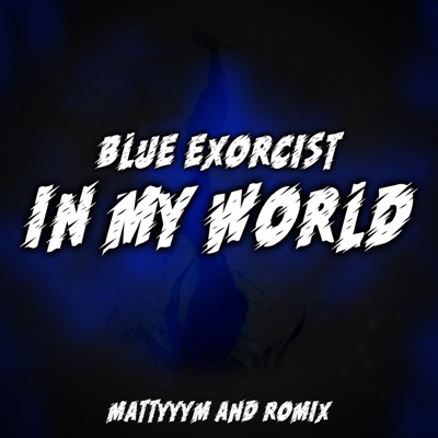 In My World [Blue Exorcist] [feat. Romix] - Single