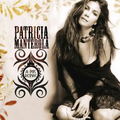 A Mis Reinas - Patricia Manterola A Mis Reinas - Patricia Manterola