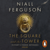 The Square and the Tower - Niall Ferguson