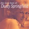 You Don't Have To Say You Love Me - Dusty Springfield lyrics