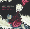 Between Two Shores - Vika & Linda