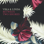 Between Two Shores - Vika & Linda