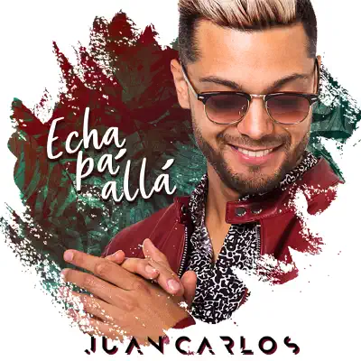 Echa Pa'llá - Single - Juan Carlos
