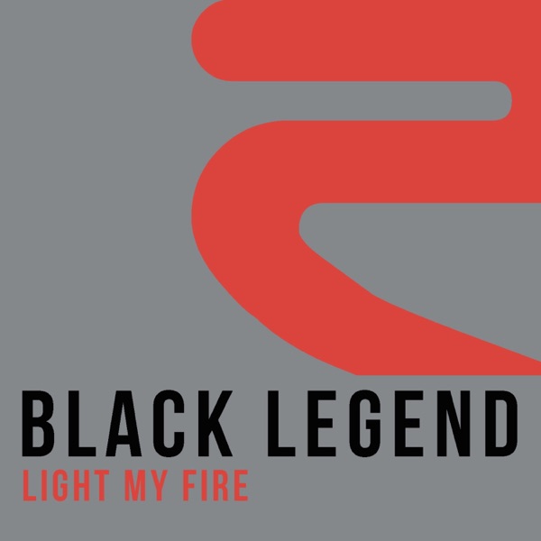 Black Legend - Light My Fire (Radio Edit)
