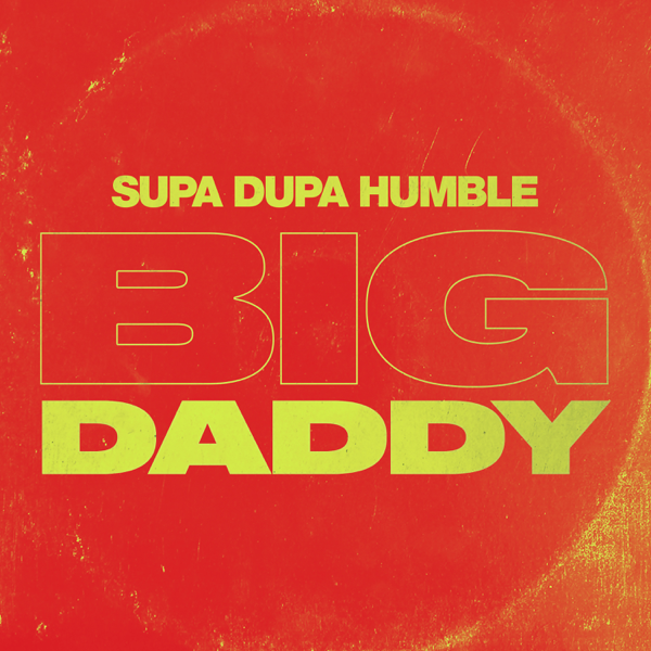 listen, Big Daddy - Single, Supa Dupa Humble, music, singles, songs, Hip-Ho...