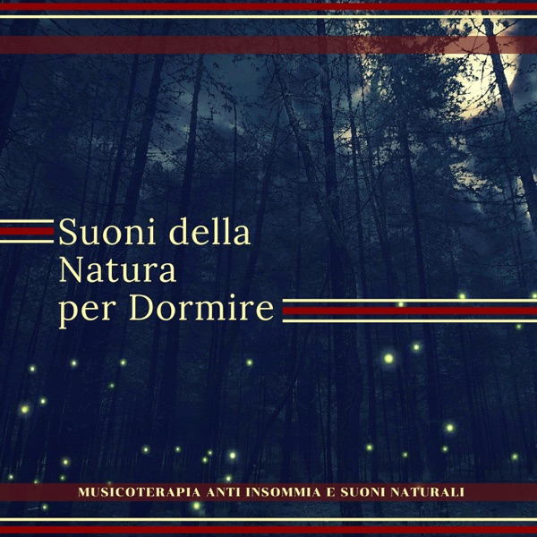 Suoni della Natura per Dormire - Musicoterapia Anti Insommia e Suoni Naturali