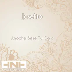 Anoche Bese Tu Cara - Joselito