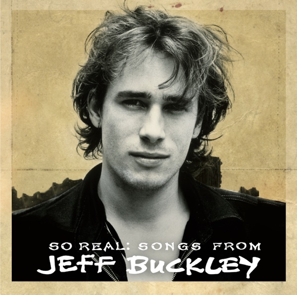 So Real: Songs from Jeff Buckley - Jeff Buckley