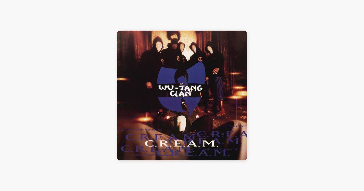 C.R.E.A.M. (Cash Rules Everything Around Me) [A Cappella] by Wu-Tang Clan -  Song on Apple Music