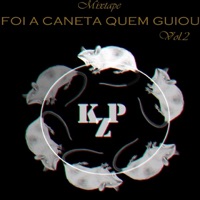 Mixtape: Foi a Caneta Quem Guiou, Vol. 2 - KZP