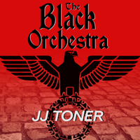 JJ Toner - The Black Orchestra: A Ww2 Spy Thriller artwork