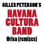 Gilles Peterson's Havana Cultura Band & Atjazz - Orisa (feat. Dreiser & Sexto Sentido) [Atjazz Love Soul Remix]