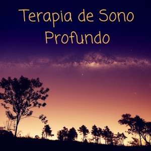 Terapia de Sono Profundo - Relaxamento do Corpo e Alma