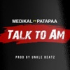 Talk to Am (feat. Patapaa) - Single