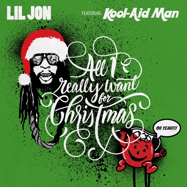 Lil Jon All I Really Want For Christmas (feat. Kool-Aid Man) - Single Album Cover