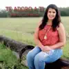 Mariela Castañeda - Te Adoro a Ti