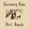 Rosemary Lane - Bert Jansch