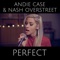 Perfect - Andie Case & Nash Overstreet lyrics