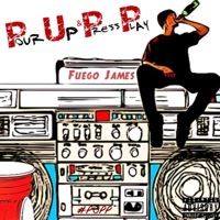 Pour Up & Press Play (Deluxe Edition) - Fuego James